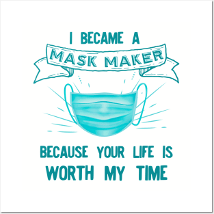 I BECAME a mask maker because your life Posters and Art